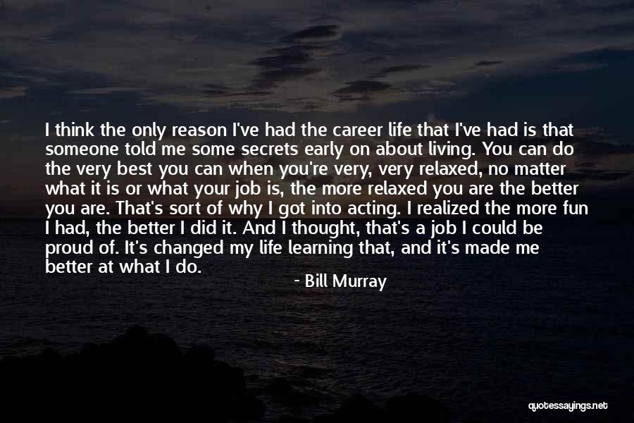 Best Life Learning Quotes By Bill Murray