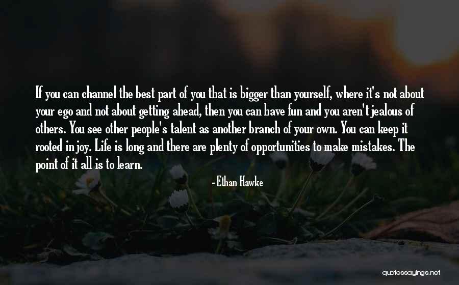 Best Life Learning Quotes By Ethan Hawke Best Life Learning Quotes By Ethan Hawke