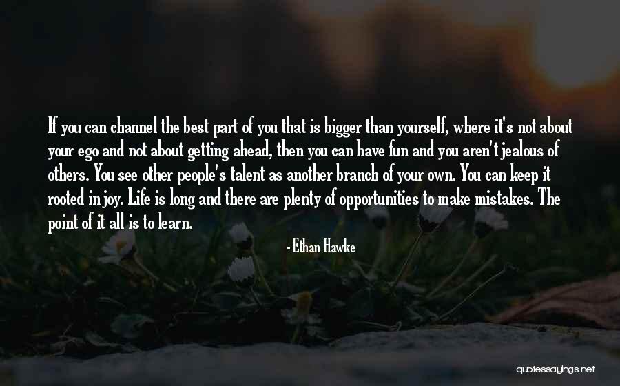 Best Life Learning Quotes By Ethan Hawke