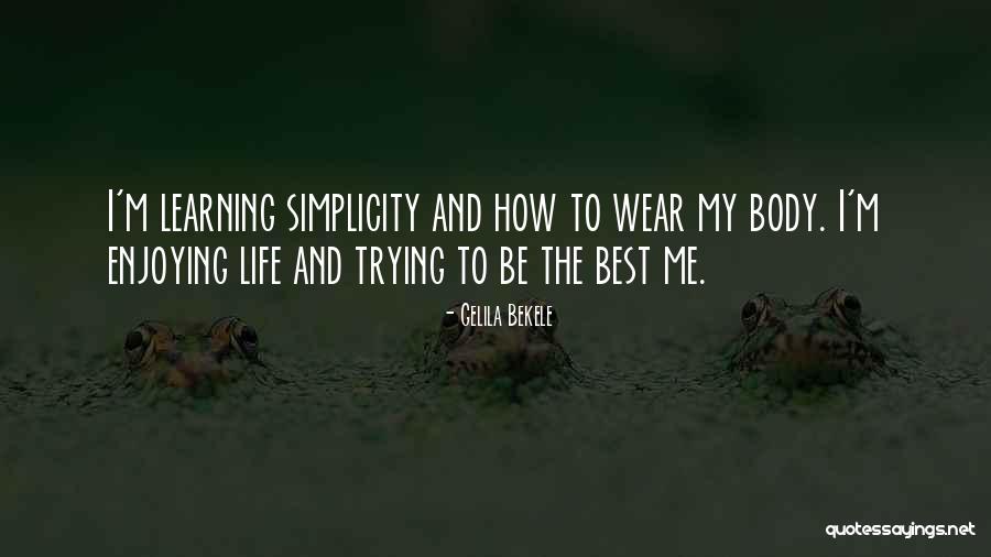 Best Life Learning Quotes By Gelila Bekele Best Life Learning Quotes By Gelila Bekele