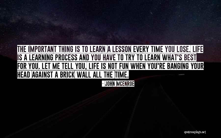 Best Life Learning Quotes By John McEnroe Best Life Learning Quotes By John McEnroe