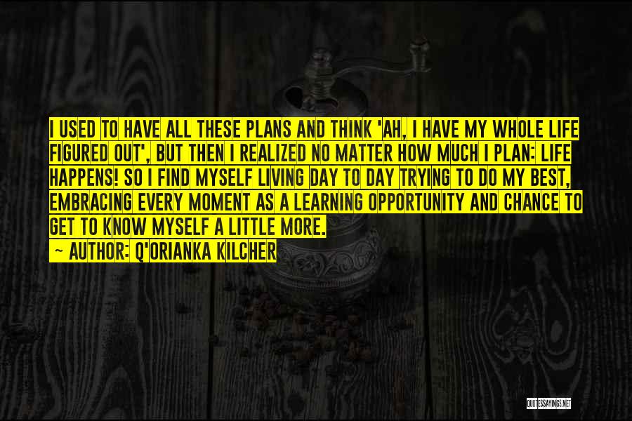 Best Life Learning Quotes By Q'orianka Kilcher
