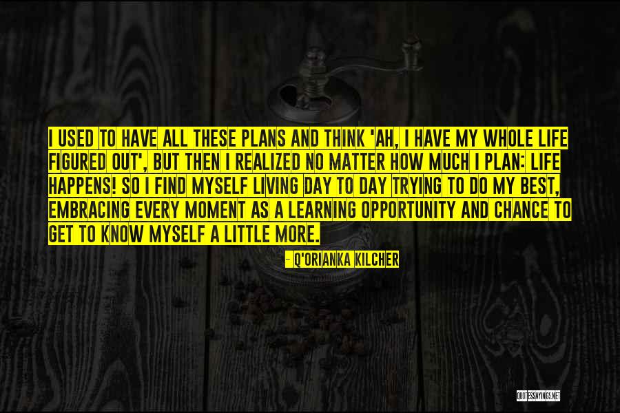 Best Life Learning Quotes By Q'orianka Kilcher Best Life Learning Quotes By Q'orianka Kilcher