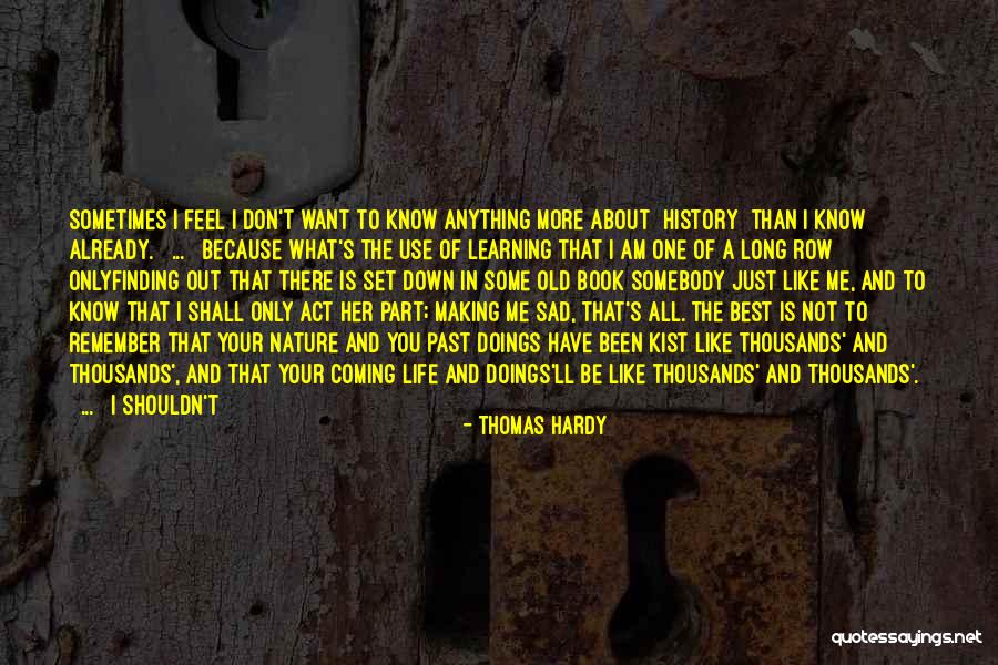 Best Life Learning Quotes By Thomas Hardy