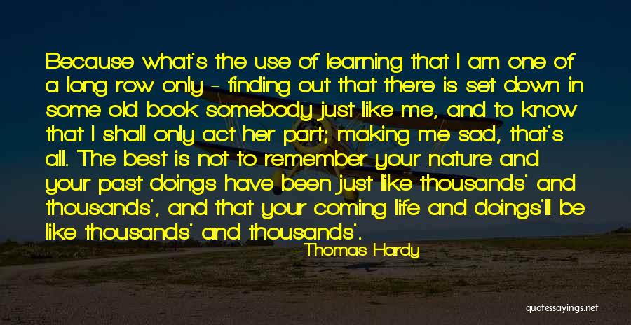 Best Life Learning Quotes By Thomas Hardy