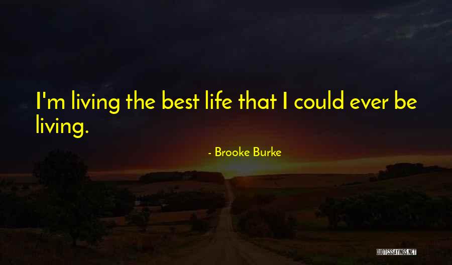 Best Life Living Quotes By Brooke Burke Best Life Living Quotes By Brooke Burke