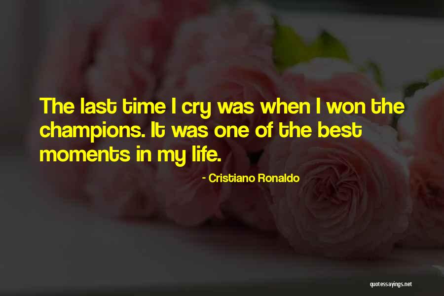 Best Life Moments Quotes By Cristiano Ronaldo