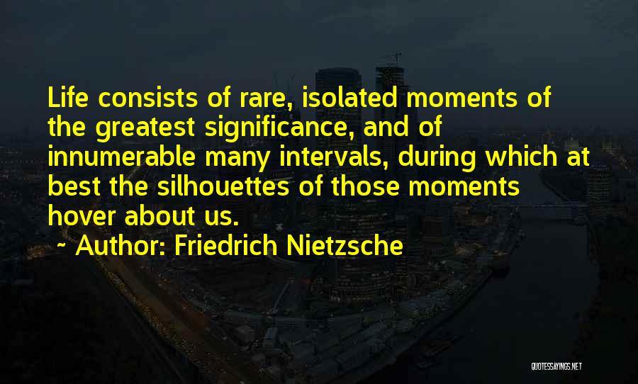 Best Life Moments Quotes By Friedrich Nietzsche