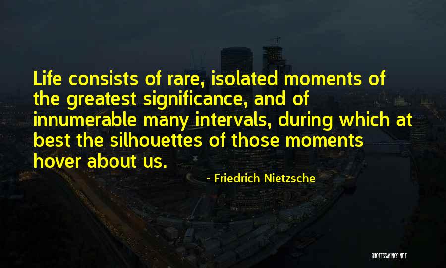 Best Life Moments Quotes By Friedrich Nietzsche Best Life Moments Quotes By Friedrich Nietzsche