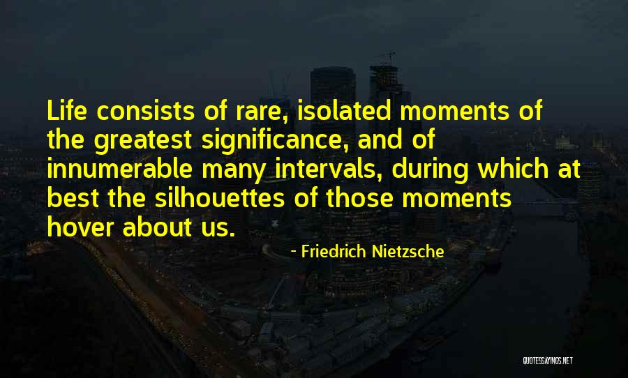 Best Life Moments Quotes By Friedrich Nietzsche