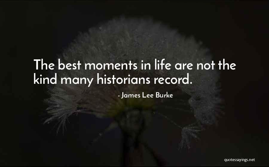 Best Life Moments Quotes By James Lee Burke