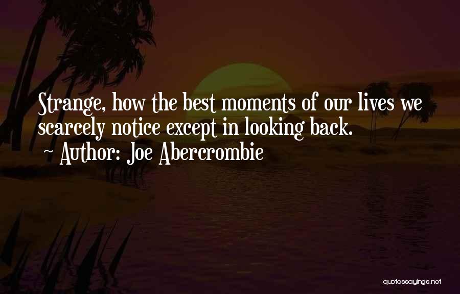 Best Life Moments Quotes By Joe Abercrombie