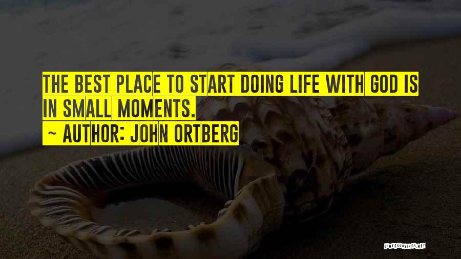 Best Life Moments Quotes By John Ortberg