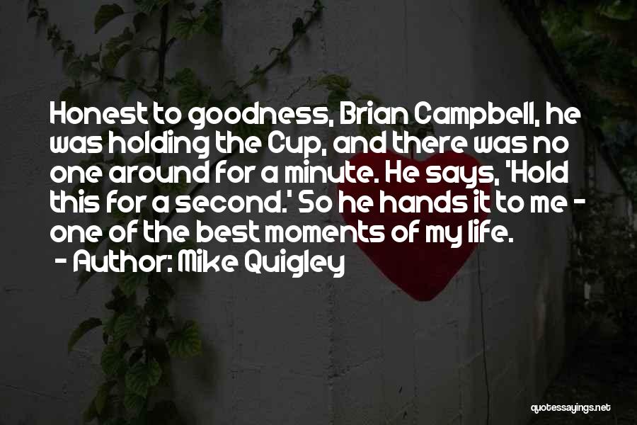 Best Life Moments Quotes By Mike Quigley