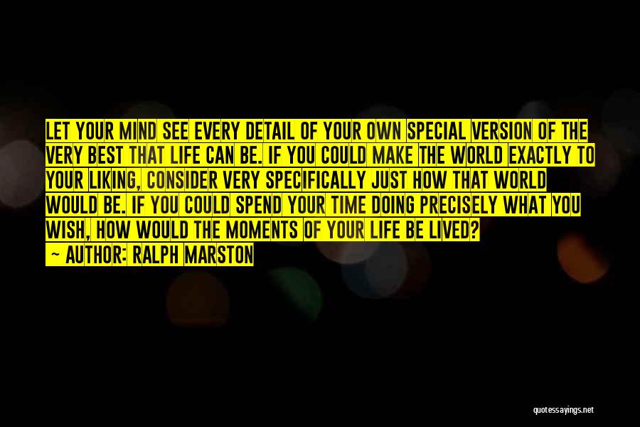 Best Life Moments Quotes By Ralph Marston