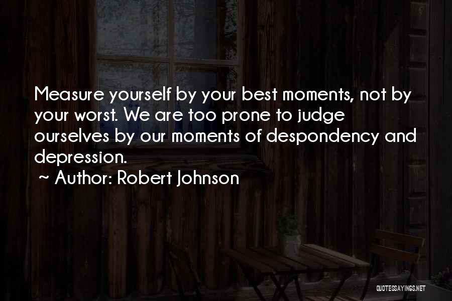Best Life Moments Quotes By Robert Johnson