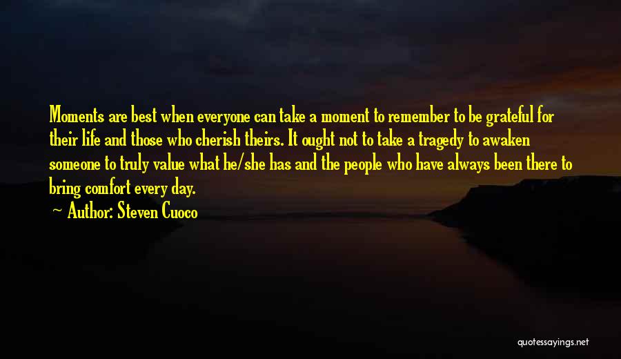 Best Life Moments Quotes By Steven Cuoco
