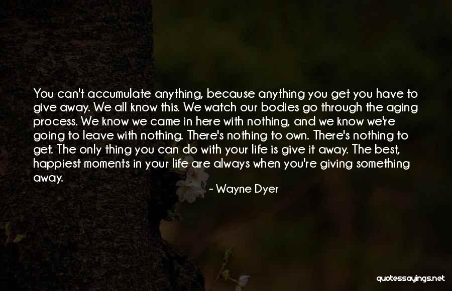 Best Life Moments Quotes By Wayne Dyer