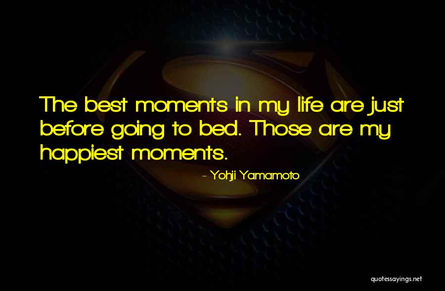 Best Life Moments Quotes By Yohji Yamamoto