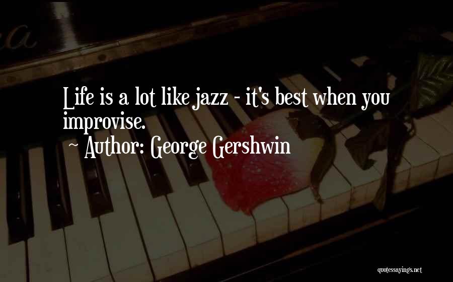 Best Life Quotes By George Gershwin