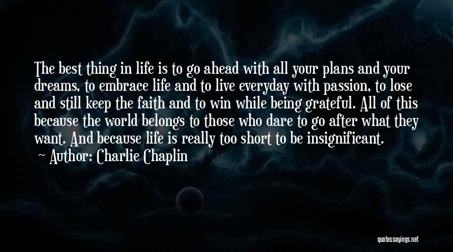 Best Life's Too Short Quotes By Charlie Chaplin