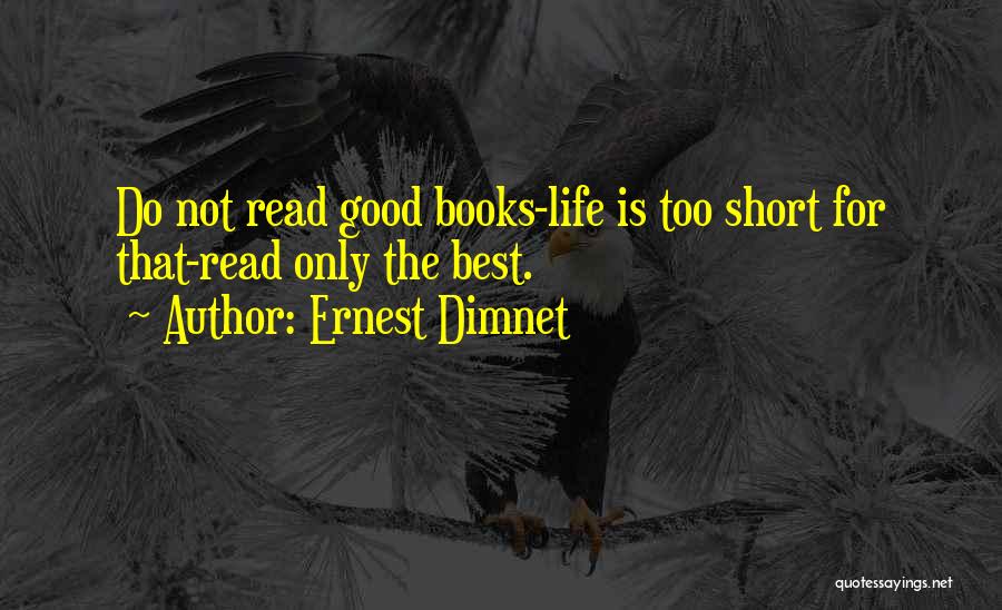 Best Life's Too Short Quotes By Ernest Dimnet