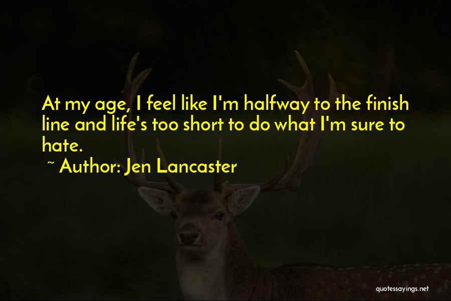Best Life's Too Short Quotes By Jen Lancaster