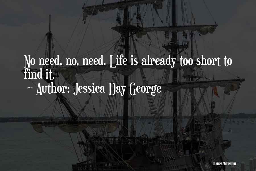 Best Life's Too Short Quotes By Jessica Day George