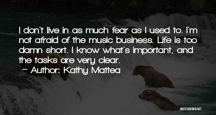 Best Life's Too Short Quotes By Kathy Mattea