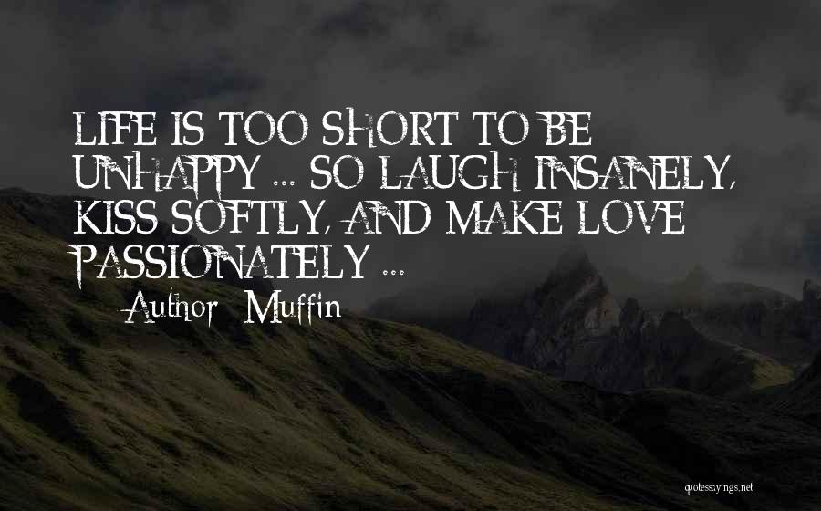 Best Life's Too Short Quotes By Muffin