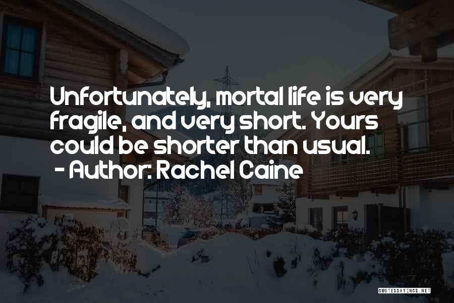 Best Life's Too Short Quotes By Rachel Caine
