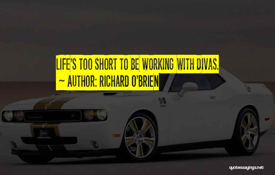 Best Life's Too Short Quotes By Richard O'Brien