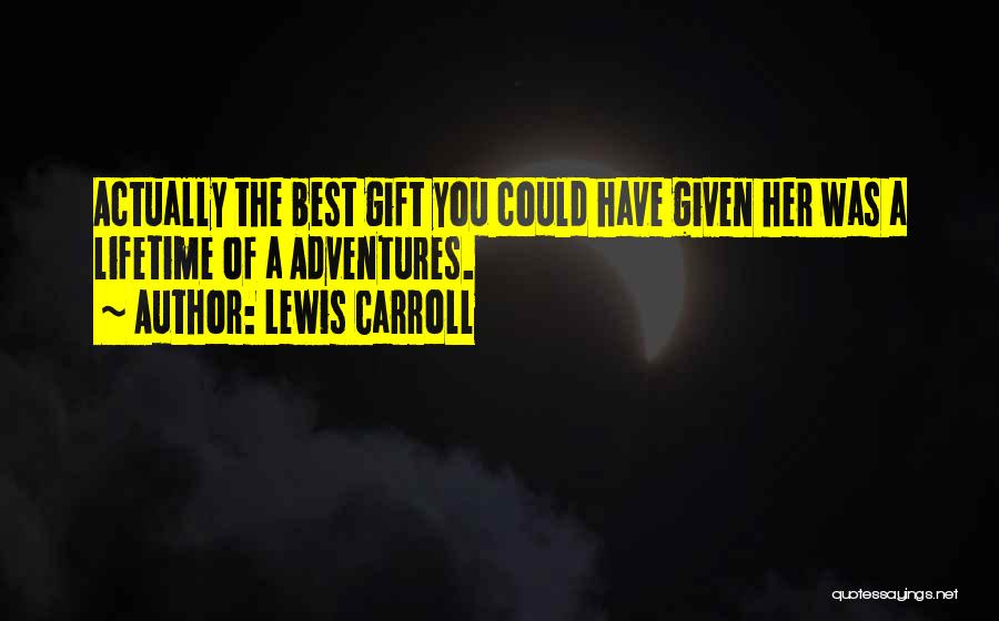 Best Lifetime Quotes By Lewis Carroll