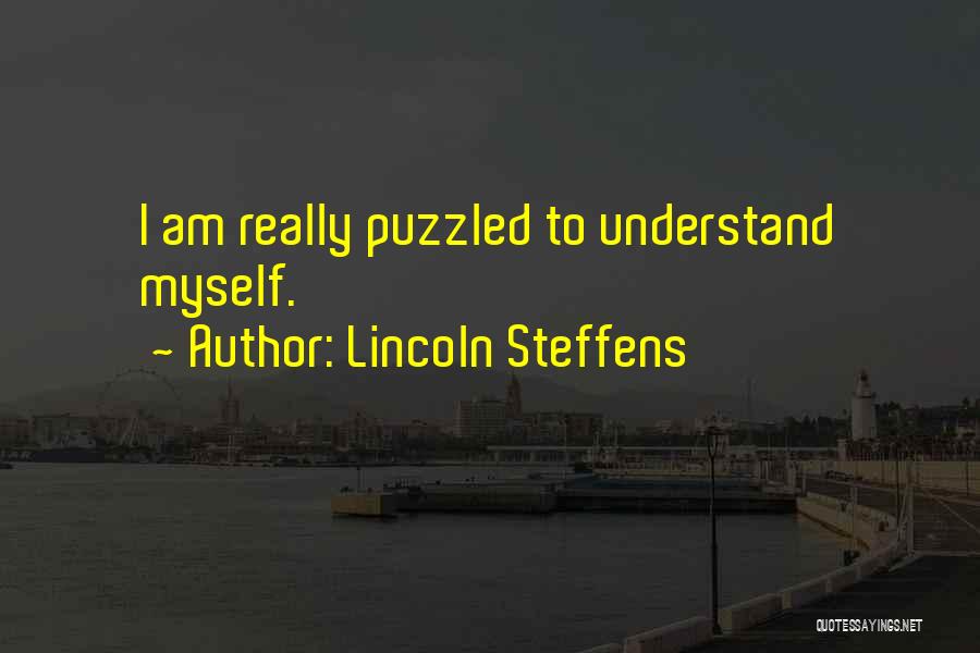 Best Lincoln Steffens Quotes By Lincoln Steffens