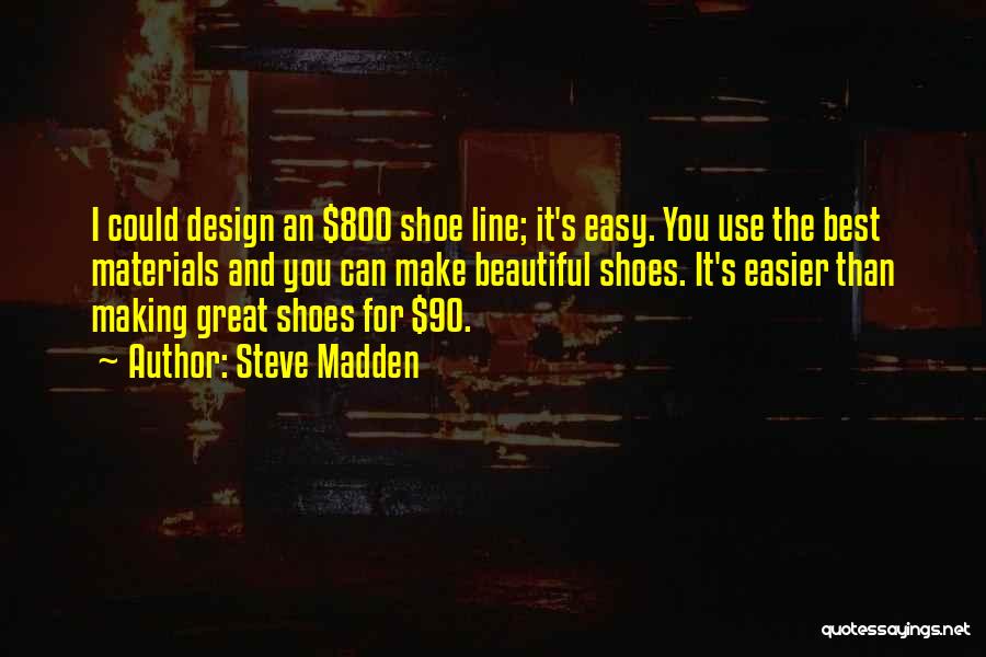 Best Line For Quotes By Steve Madden