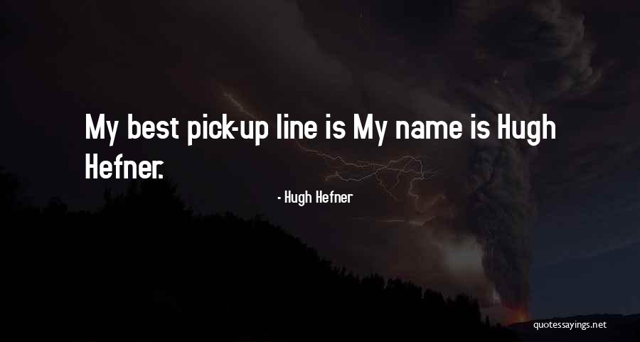 Best Line Quotes By Hugh Hefner