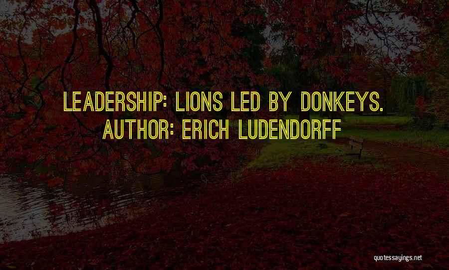 Best Lions Quotes By Erich Ludendorff