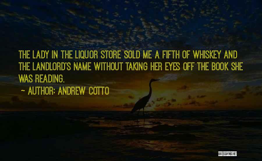 Best Liquor Quotes By Andrew Cotto