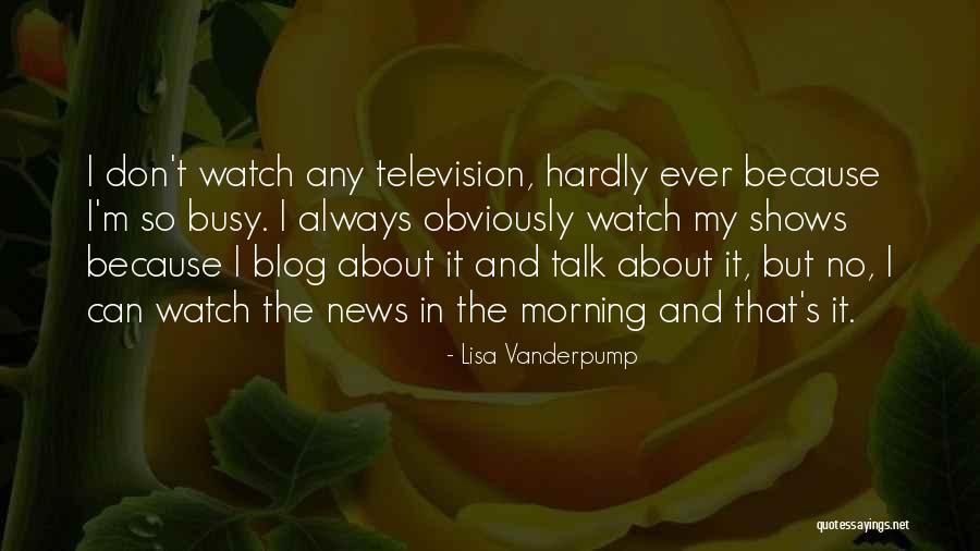Best Lisa Vanderpump Quotes By Lisa Vanderpump Best Lisa Vanderpump Quotes By Lisa Vanderpump
