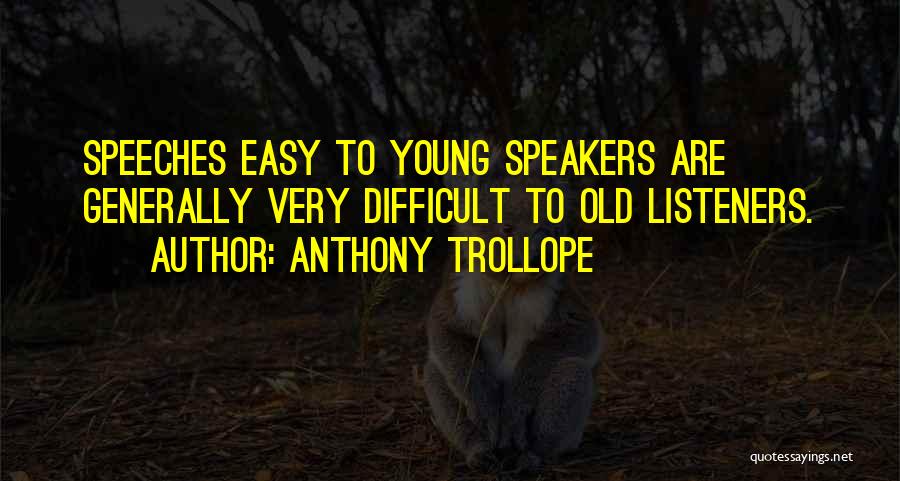 Best Listeners Quotes By Anthony Trollope