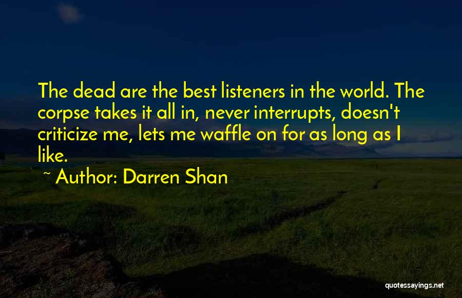 Best Listeners Quotes By Darren Shan