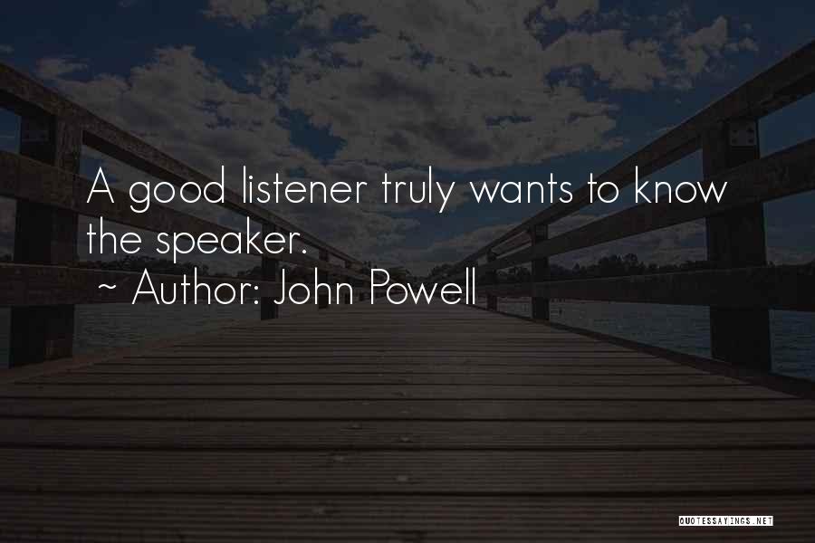 Best Listeners Quotes By John Powell