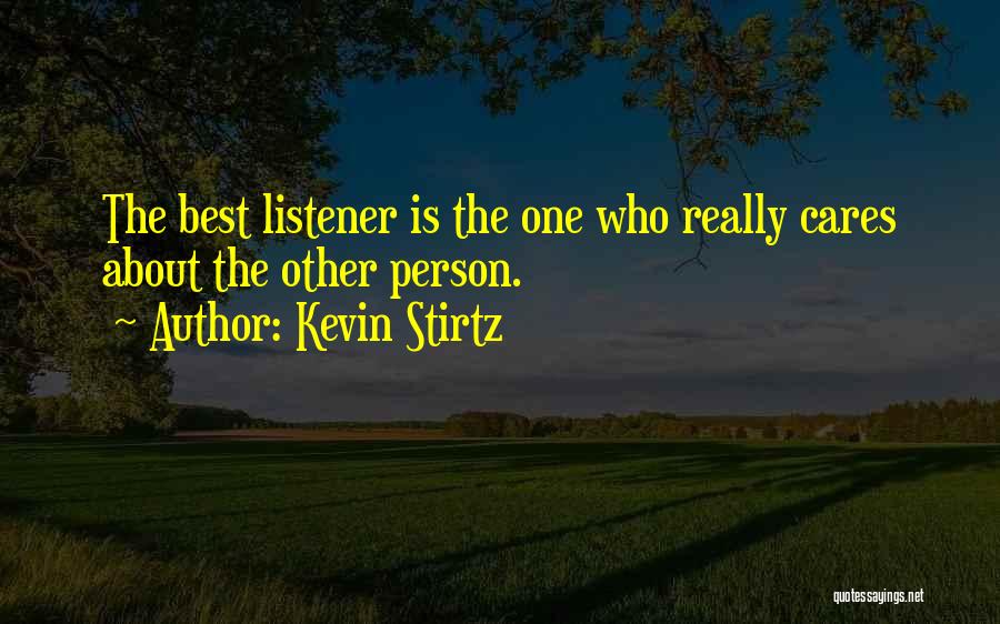 Best Listeners Quotes By Kevin Stirtz