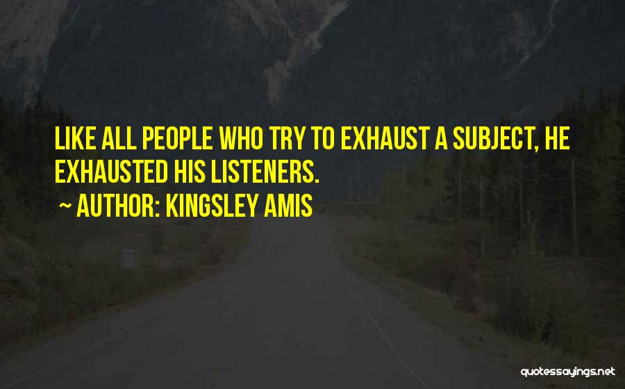 Best Listeners Quotes By Kingsley Amis