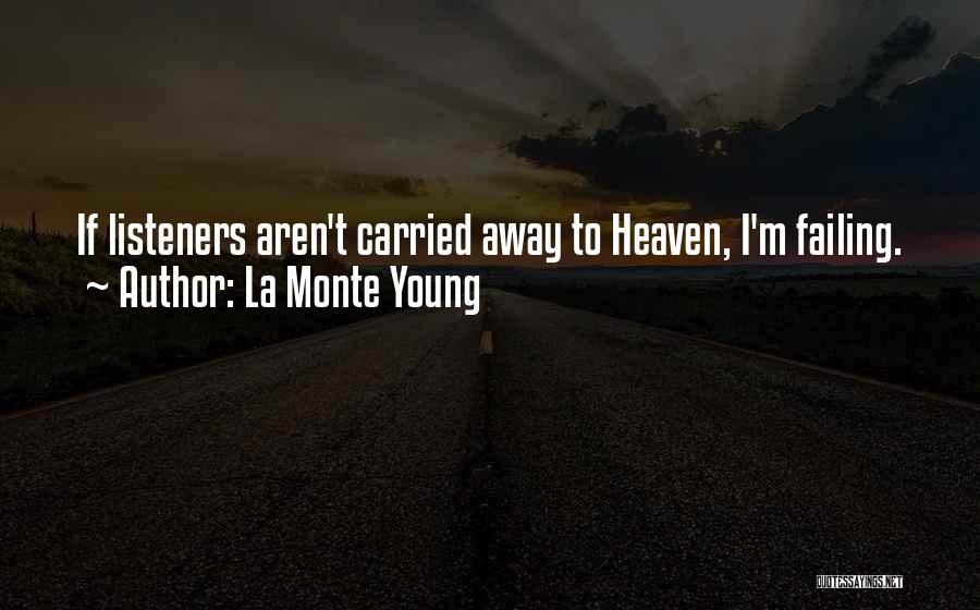 Best Listeners Quotes By La Monte Young