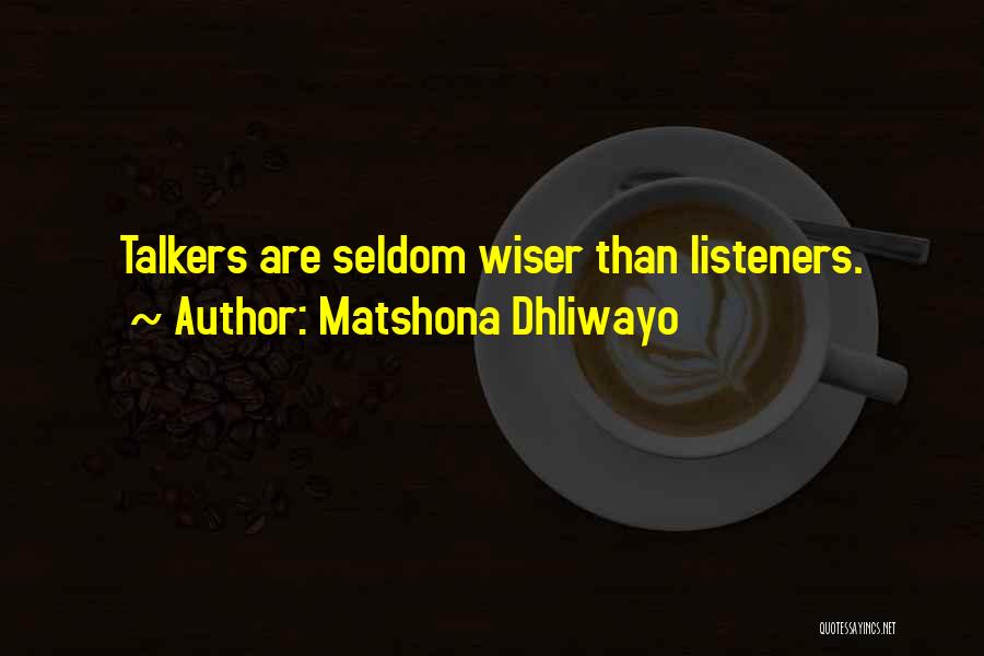 Best Listeners Quotes By Matshona Dhliwayo