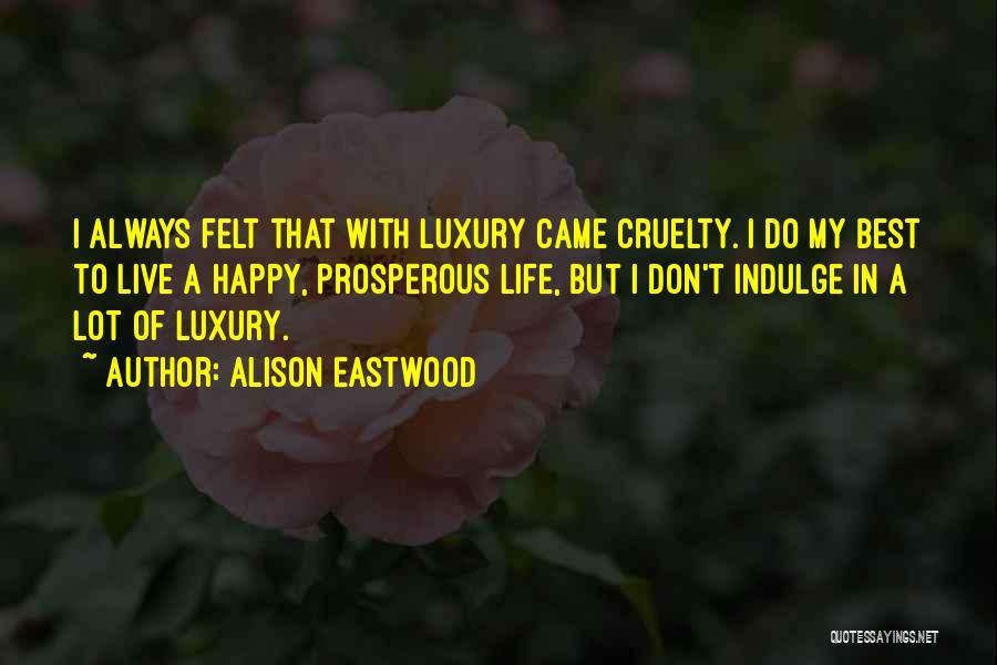 Best Live Life Happy Quotes By Alison Eastwood
