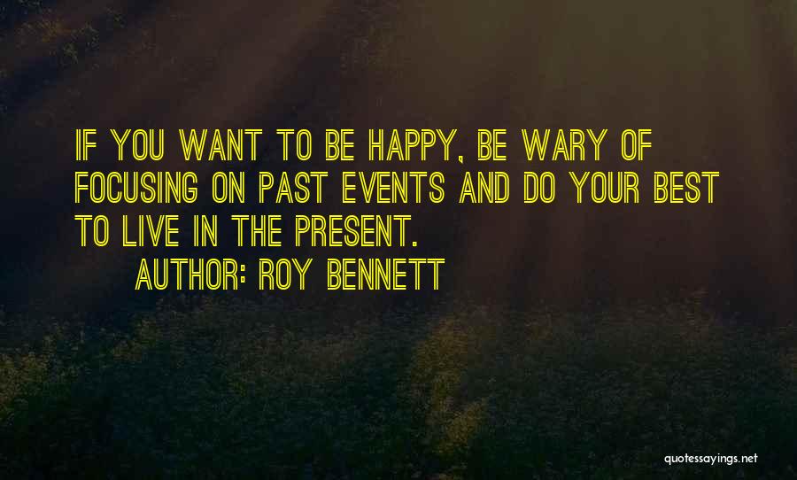 Best Live Life Happy Quotes By Roy Bennett