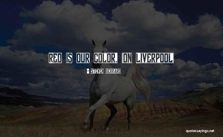 Best Liverpool Quotes By Steven Gerrard