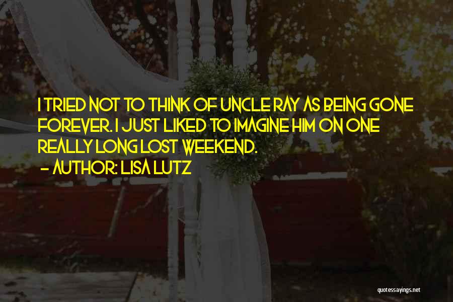 Best Long Weekend Quotes By Lisa Lutz